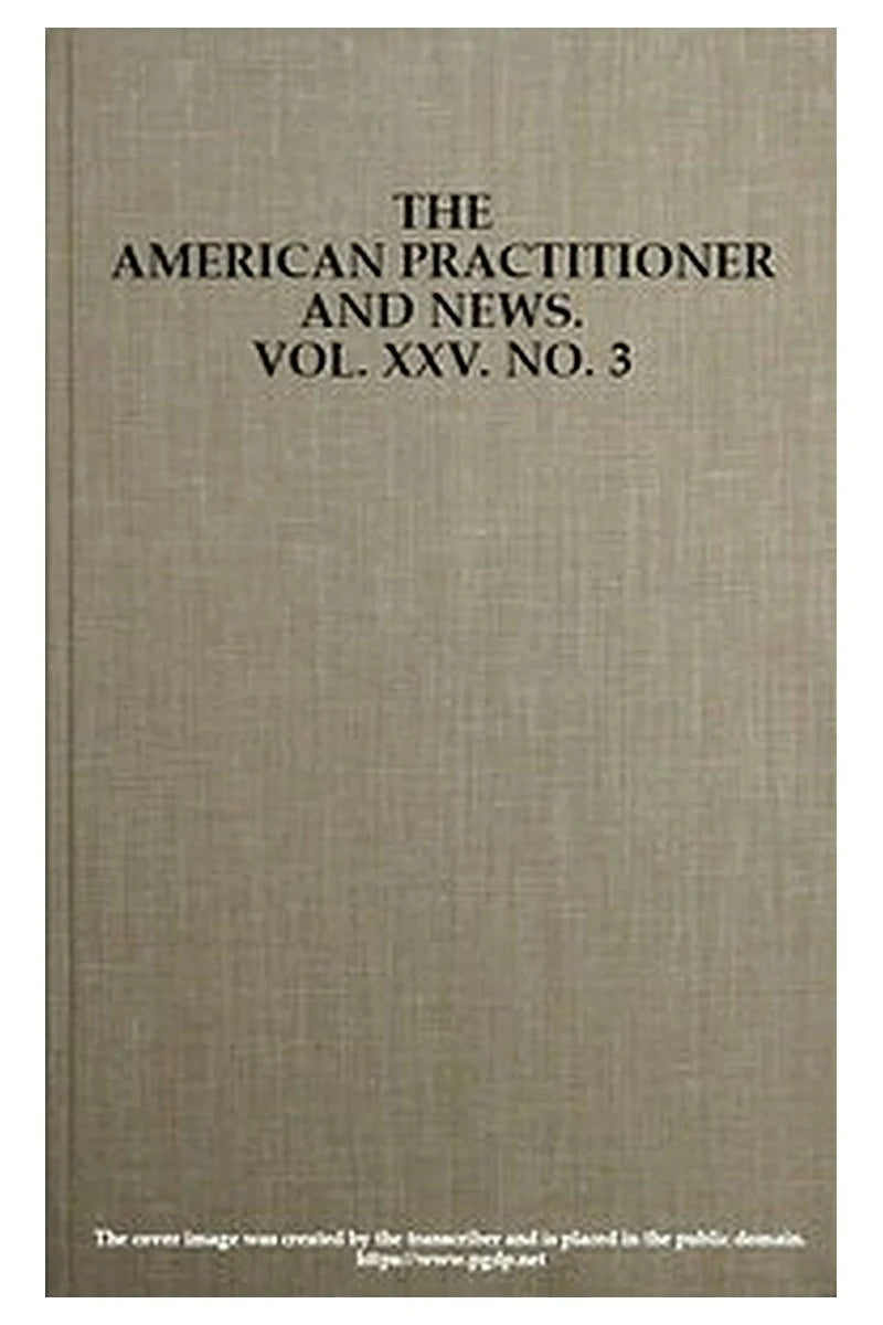 The American Practitioner and News. Vol. XXV. No. 3. Feb. 1, 1898