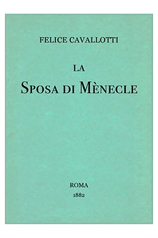 La sposa di Mènecle: Comedia in un prologo e tre atti, con note