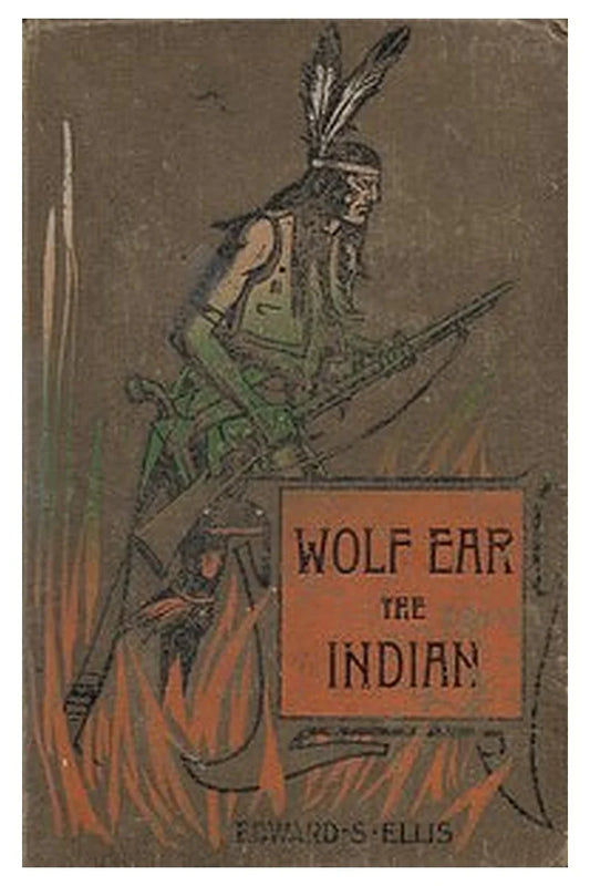 Wolf Ear the Indian: A story of the great uprising of 1890-91