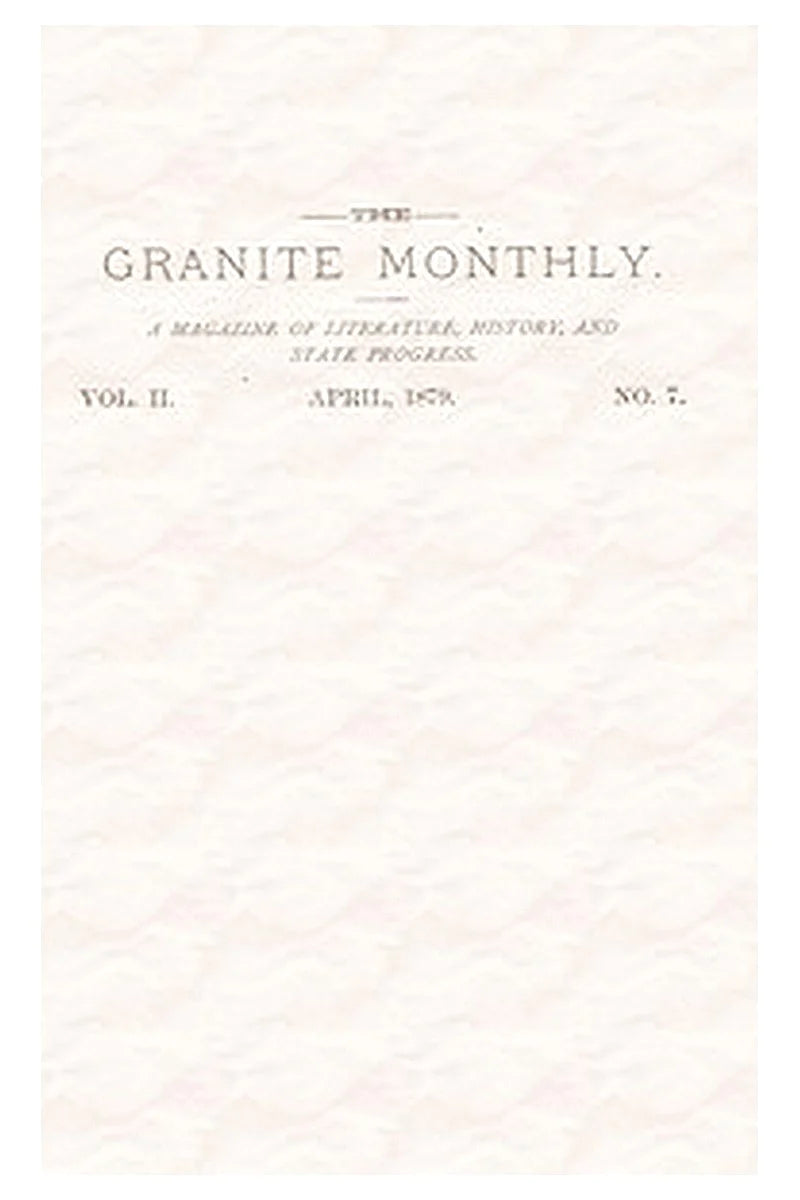 The Granite Monthly. Vol. II. No. 7. Apr., 1879
