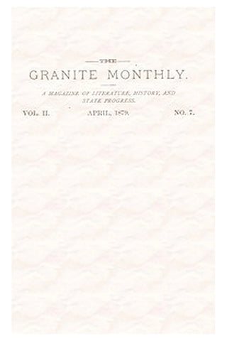 The Granite Monthly. Vol. II. No. 7. Apr., 1879
