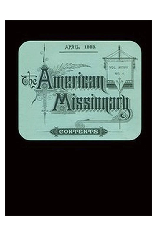 The American Missionary — Volume 37, No. 4, April, 1883