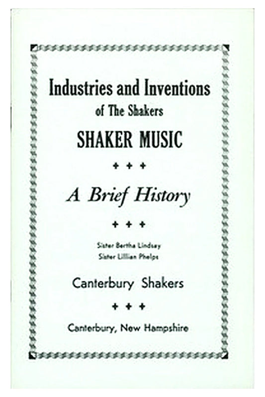 Industries and Inventions of the Shakers: Shaker Music, a Brief History