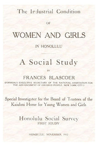 The Industrial Condition of Women and Girls in Honolulu: A Social Study