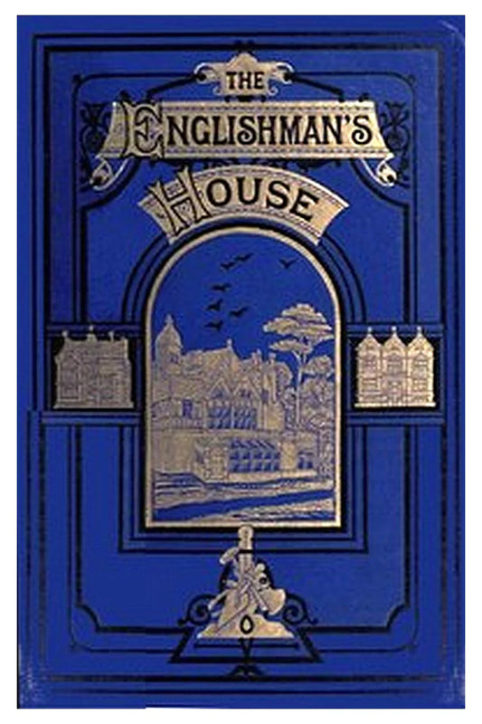 The Englishman's House: A Practical Guide for Selecting and Building a House