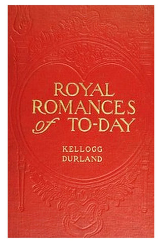Royal Romances of Today