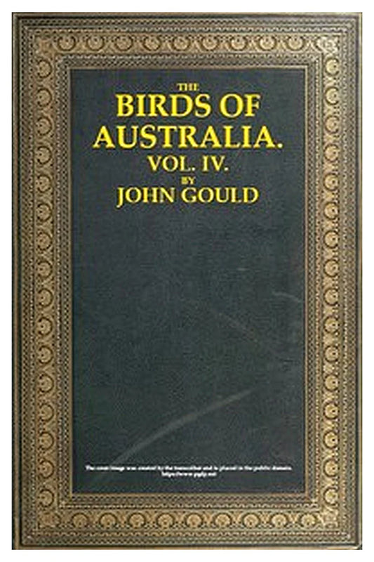 The Birds of Australia, Vol. 4 of 7