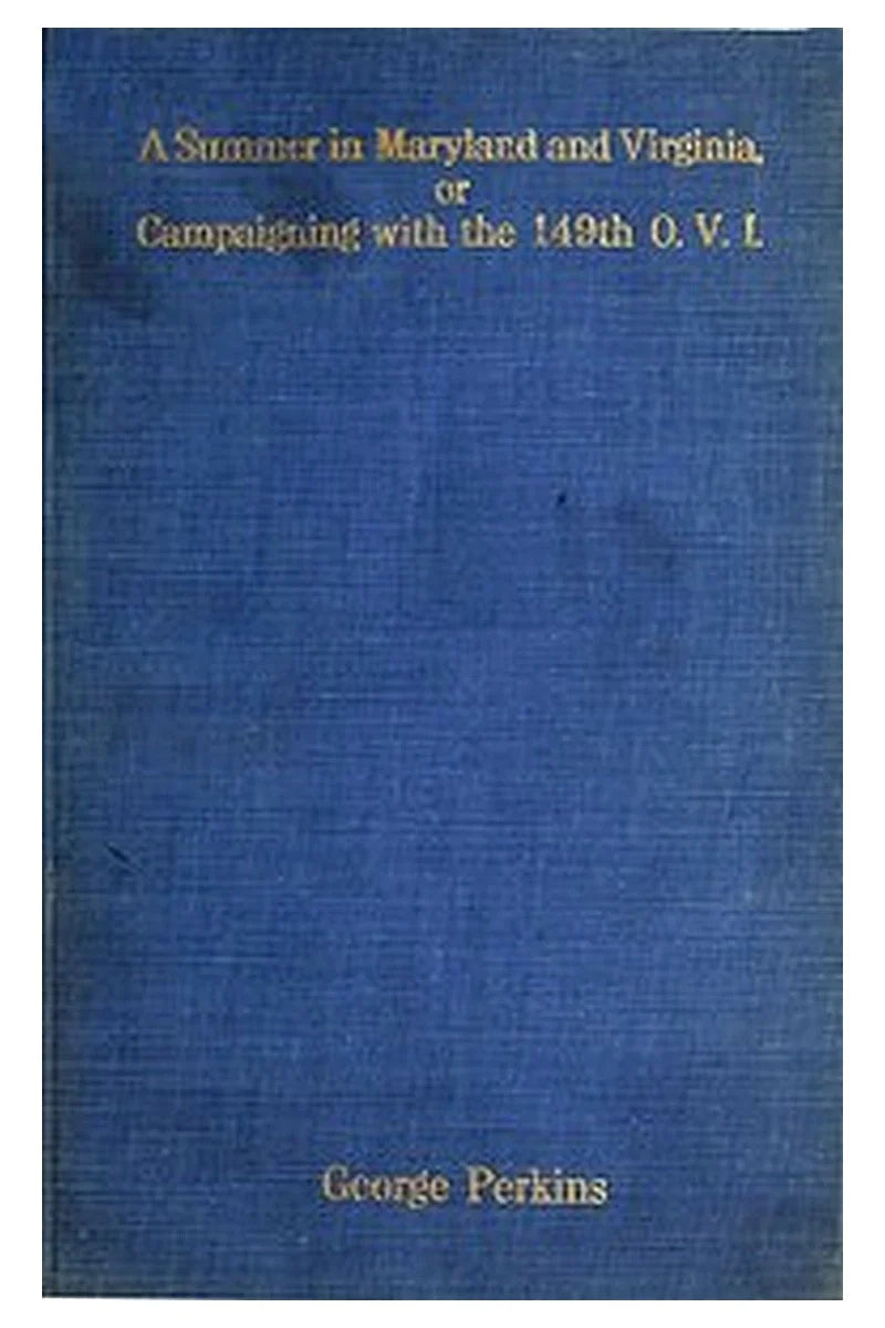 A Summer in Maryland and Virginia; Or, Campaigning with the 149th Ohio Volunteer Infantry