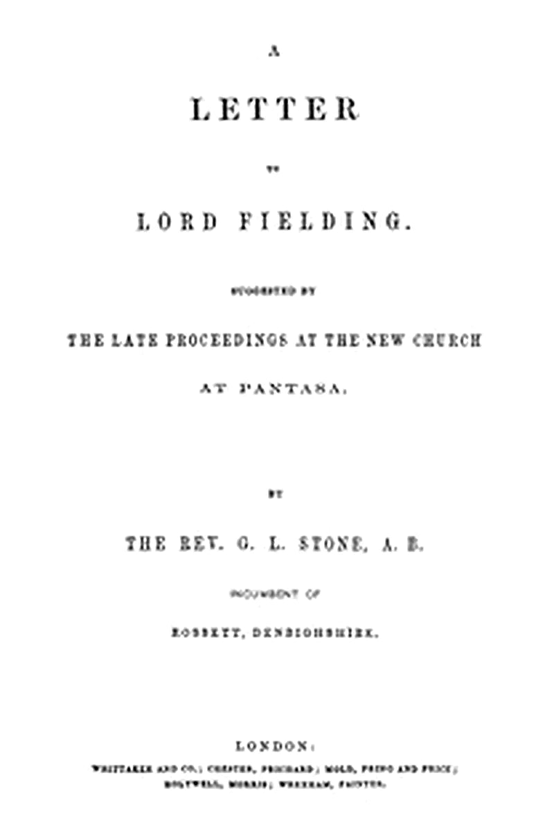 A Letter to Lord Fielding. Suggested by the late proceedings at the New Church at Pantasa
