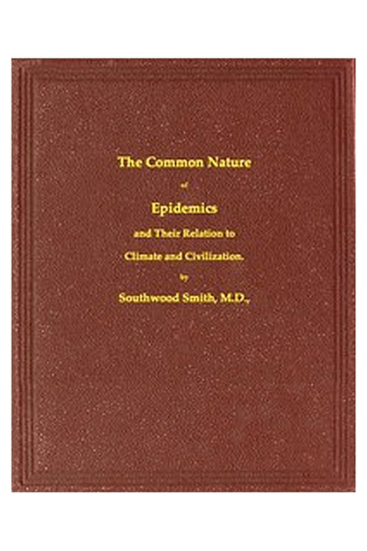 The Common Nature of Epidemics, and their relation to climate and civilization
