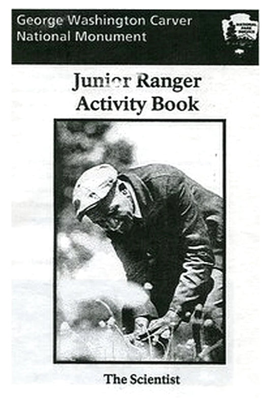 George Washington Carver National Monument Junior Ranger Activity Book: The Scientist