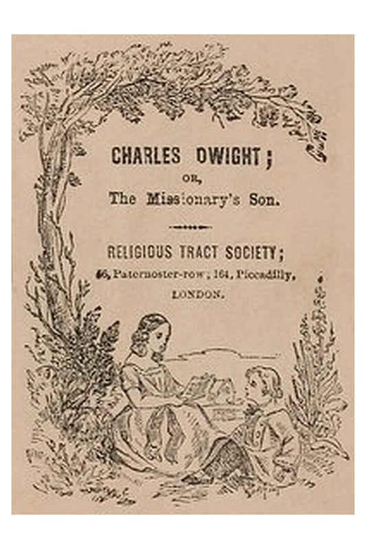 Charles Dwight or, the missionary's son