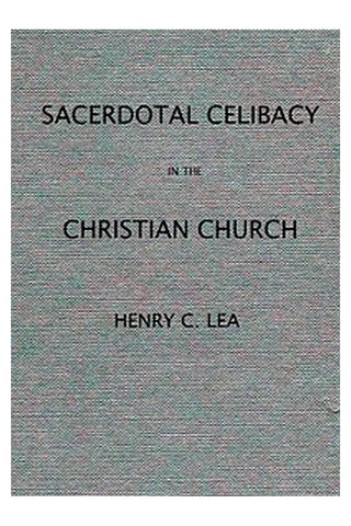 An Historical Sketch of Sacerdotal Celibacy in the Christian Church