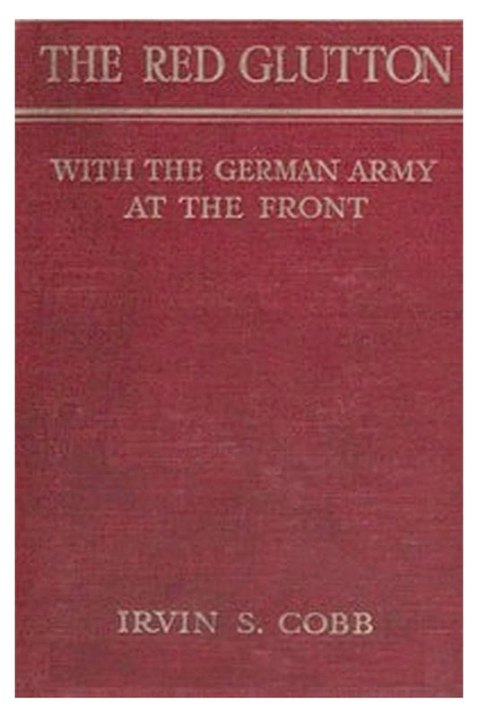 The Red Glutton: With the German Army at the Front