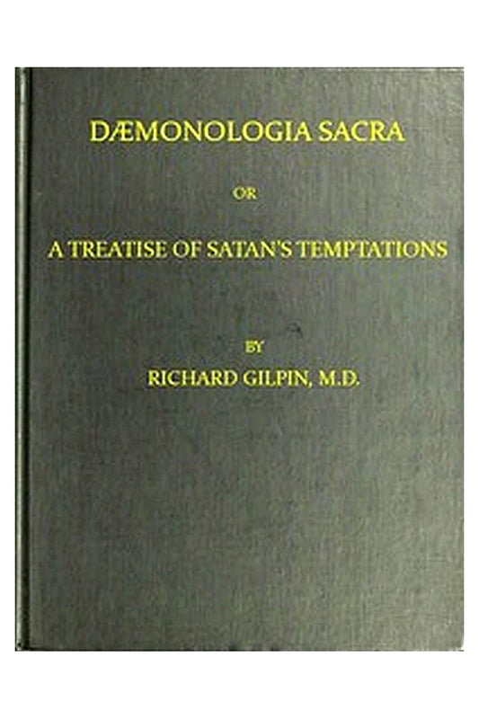 Dæmonologia Sacra; or, A Treatise of Satan's Temptations