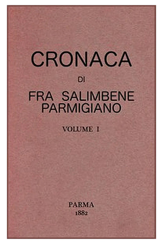 Cronaca di Fra Salimbene parmigiano vol. I