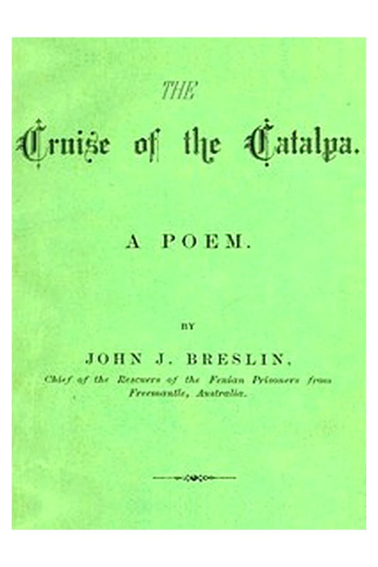 The Cruise of the Catalpa: A Poem