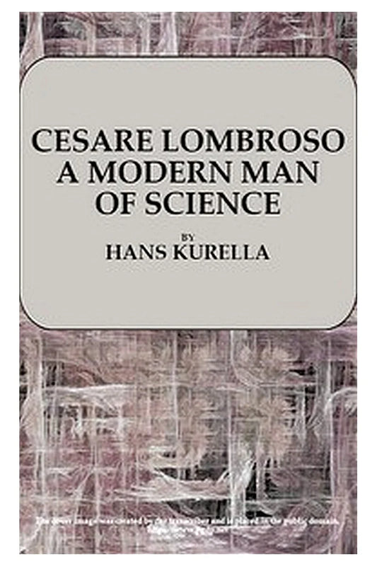 Cesare Lombroso, a modern man of science