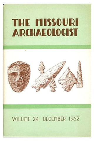 The Missouri Archaeologist, Volume 24: December 1962