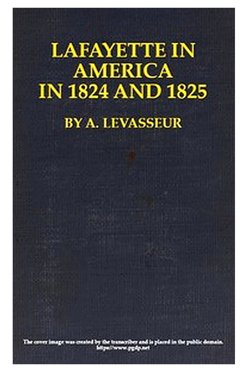 Lafayette in America in 1824 and 1825, Vol. 1 (of 2)
