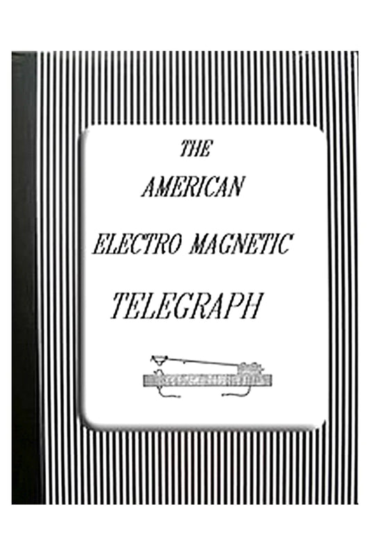 The American Electro Magnetic Telegraph

