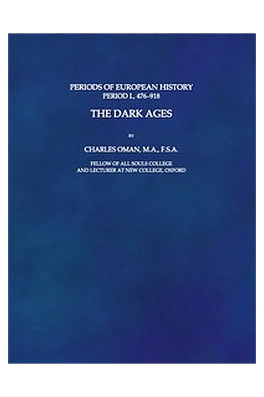 Periods of European History: Period I., 476-918