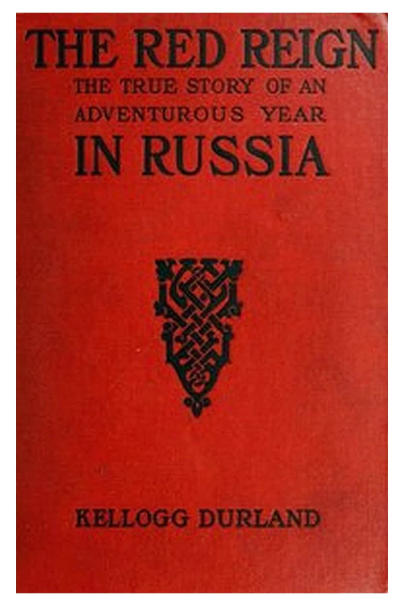 The Red Reign: The True Story of an Adventurous Year in Russia