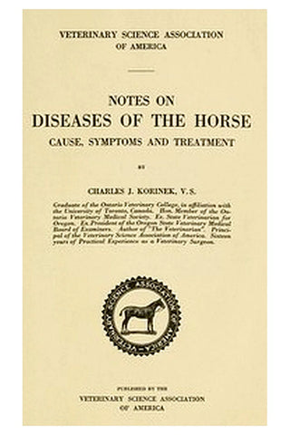 Notes on Diseases of the Horse: Cause, Symptoms and Treatment
