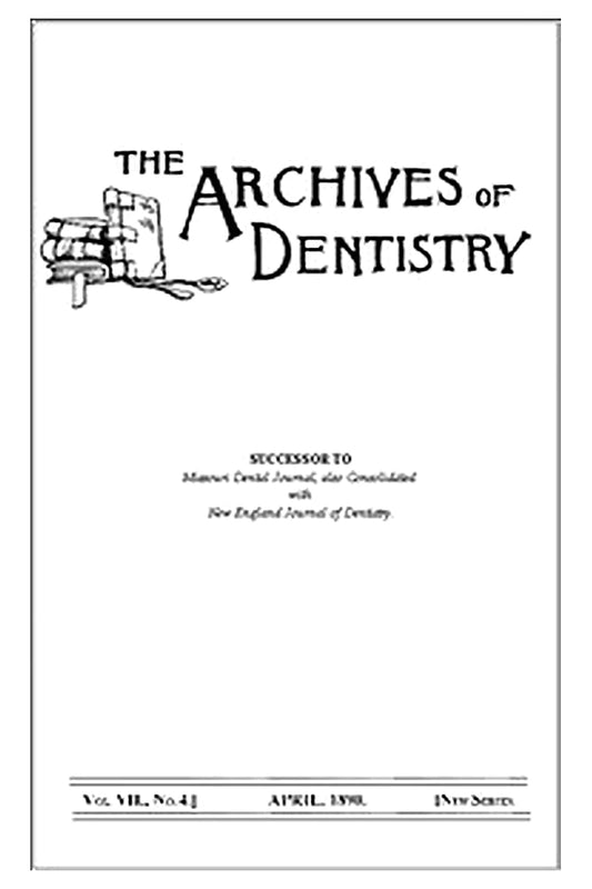 The Archives of Dentistry, Vol. VII, No. 4, April 1890