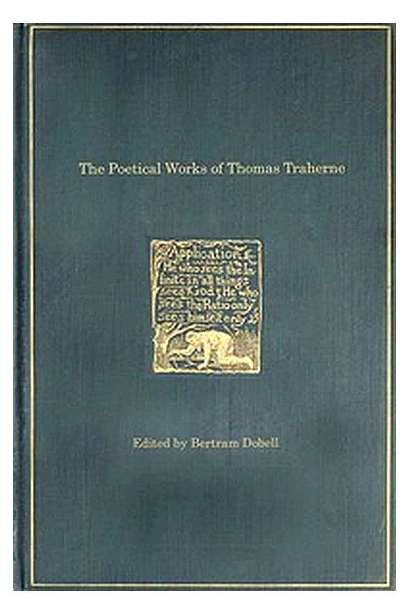 The Poetical Works of Thomas Traherne, 1636?-1674, from the original manuscripts