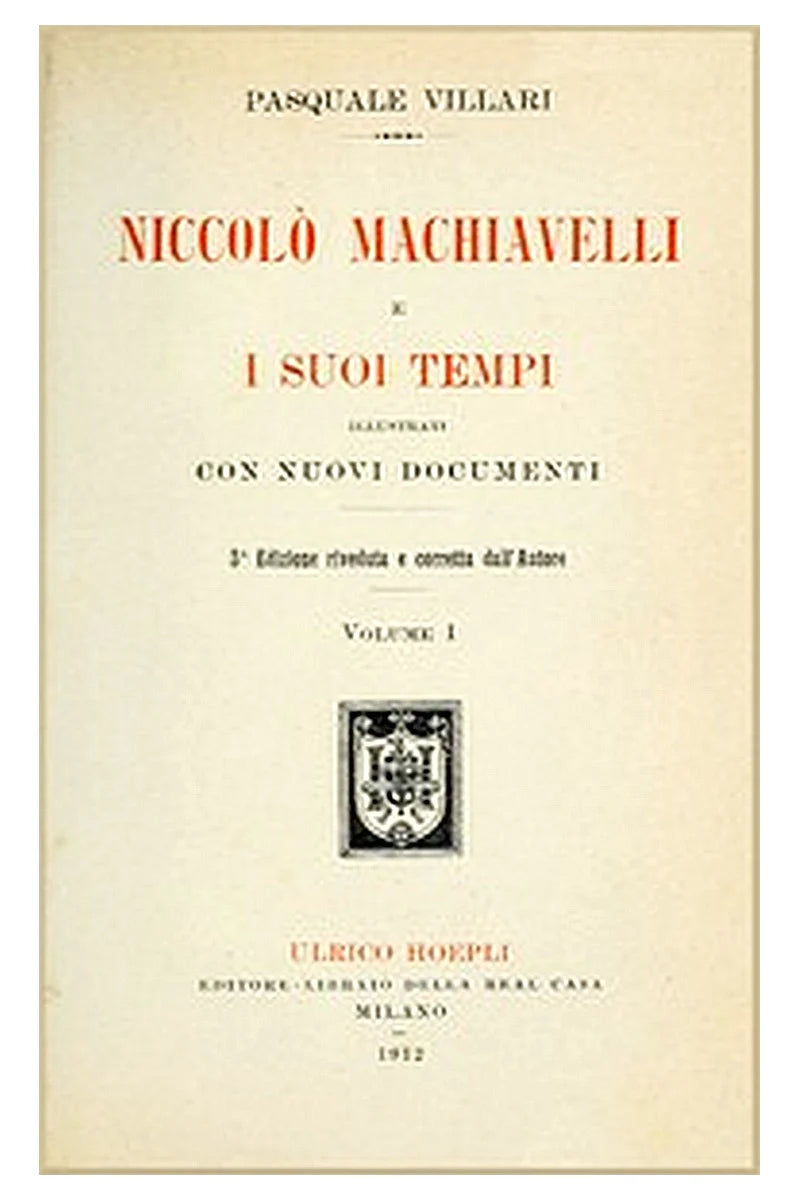 Niccolò Machiavelli e i suoi tempi, vol. I