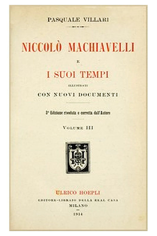 Niccolò Machiavelli e i suoi tempi, vol. III