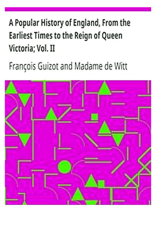 A Popular History of England, From the Earliest Times to the Reign of Queen Victoria Vol. II