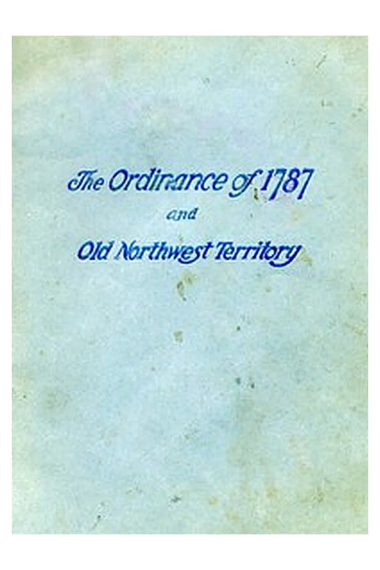 History of the Ordinance of 1787 and the Old Northwest Territory
