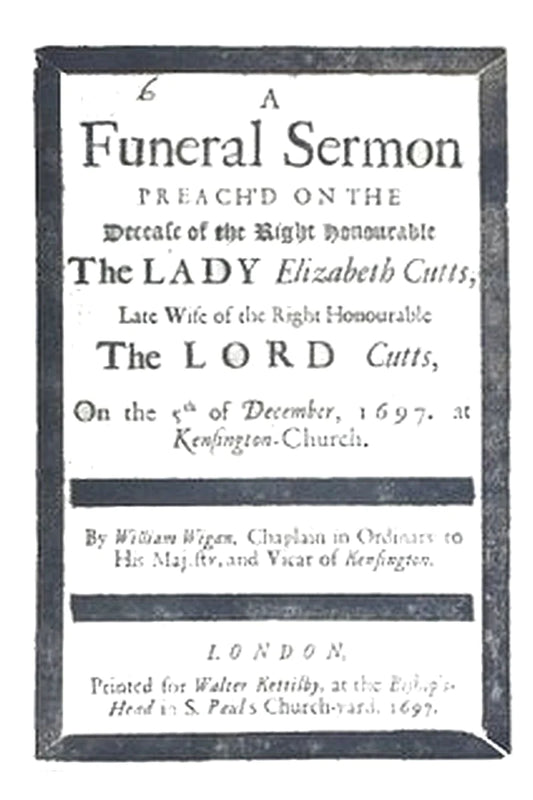 A Funeral Sermon Preach'd on the Decease of the Right Honourable the Lady Elizabeth Cutts

