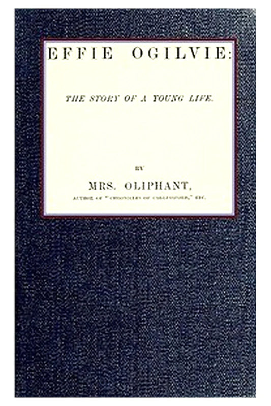 Effie Ogilvie: the story of a young life (Complete)