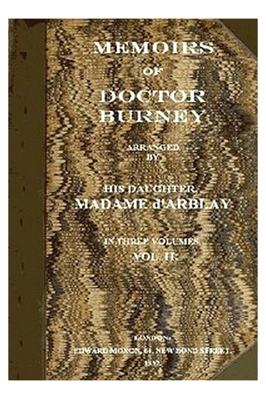 Memoirs of Doctor Burney (Vol. 2 of 3)
