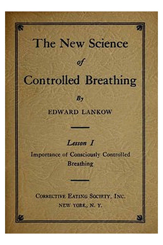 The New Science of Controlled Breathing, Vol. 1 (of 2)
