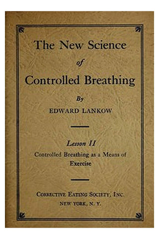 The New Science of Controlled Breathing, Vol. 2 (of 2)