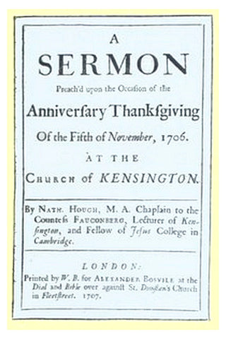 A Sermon Preach'd upon the Occasion of the Anniversary Thanksgiving of the Fifth of November, 1706