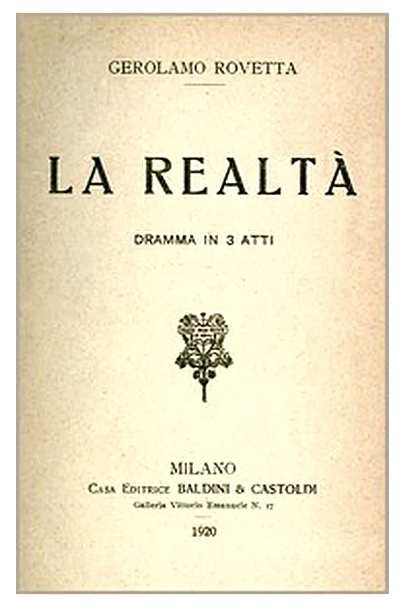 La realtà: dramma in 3 atti