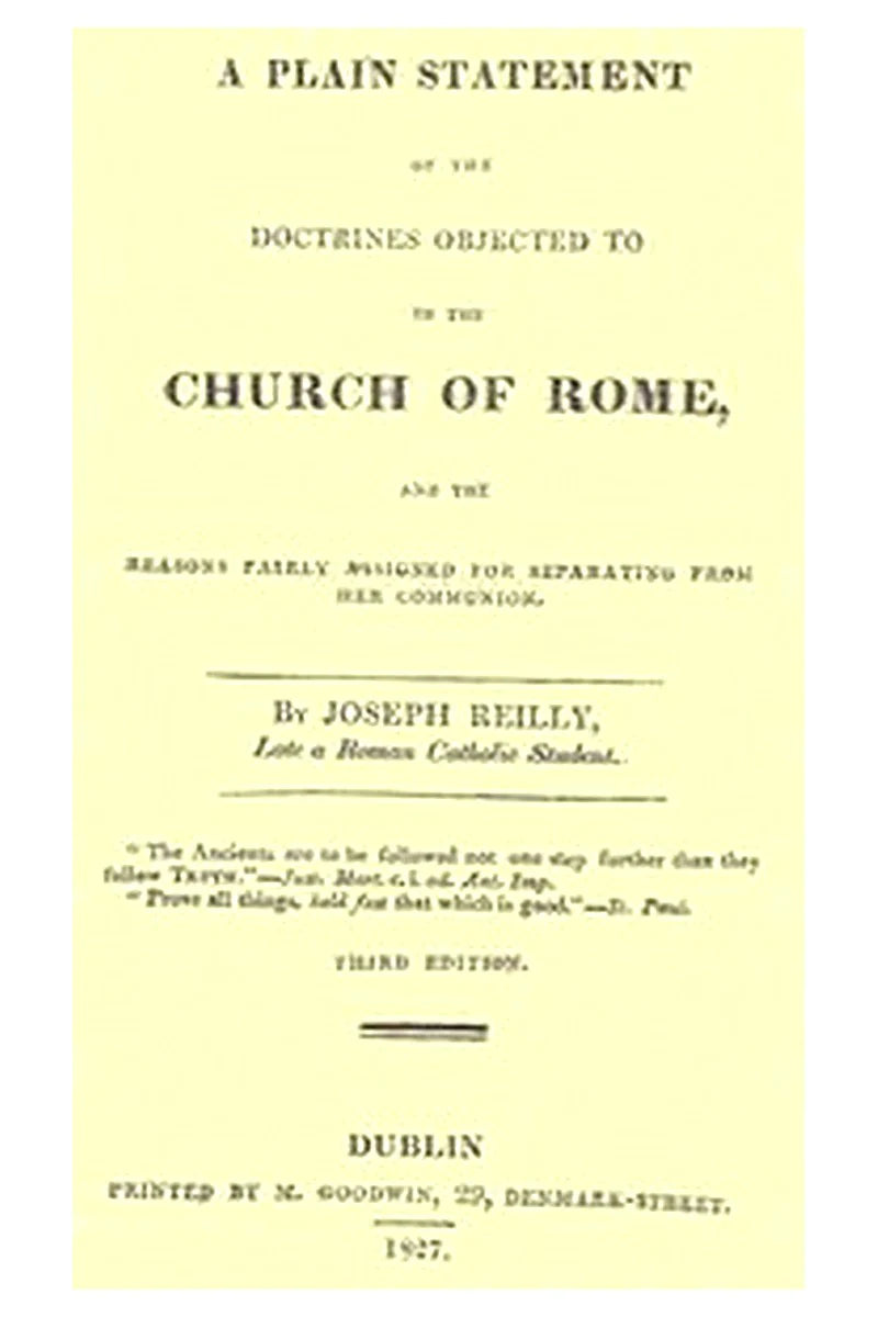 A Plain Statement of the Doctrines Objected to in the Church of Rome
