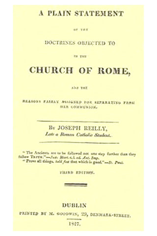 A Plain Statement of the Doctrines Objected to in the Church of Rome
