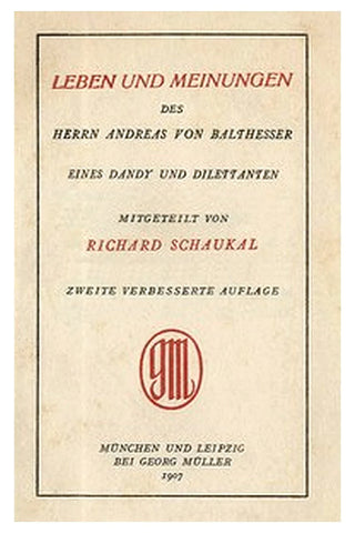 Leben und Meinungen des Herrn Andreas von Balthesser, eines Dandy und Dilettanten