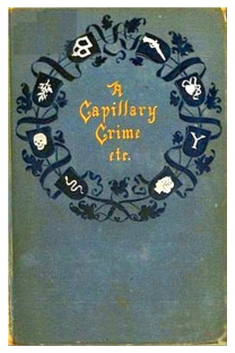 A Capillary Crime, and Other Stories