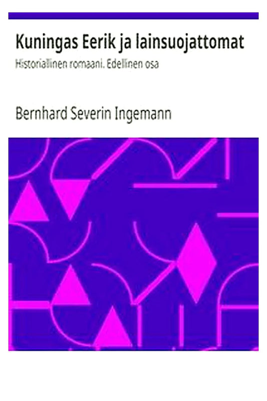 Kuningas Eerik ja lainsuojattomat: Historiallinen romaani. Edellinen osa