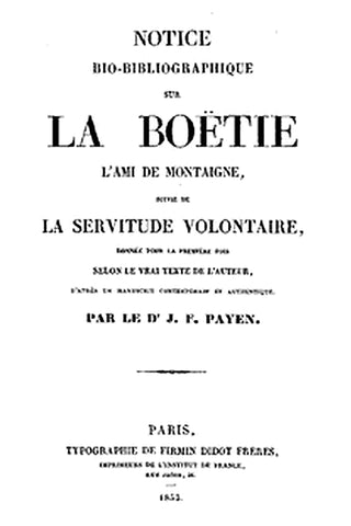 Notice bio-bibliographique sur La Boëtie, suivie de La Servitude volontaire