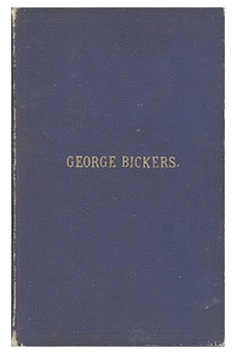 Interesting Incidents Connected With the Life of George Bickers
