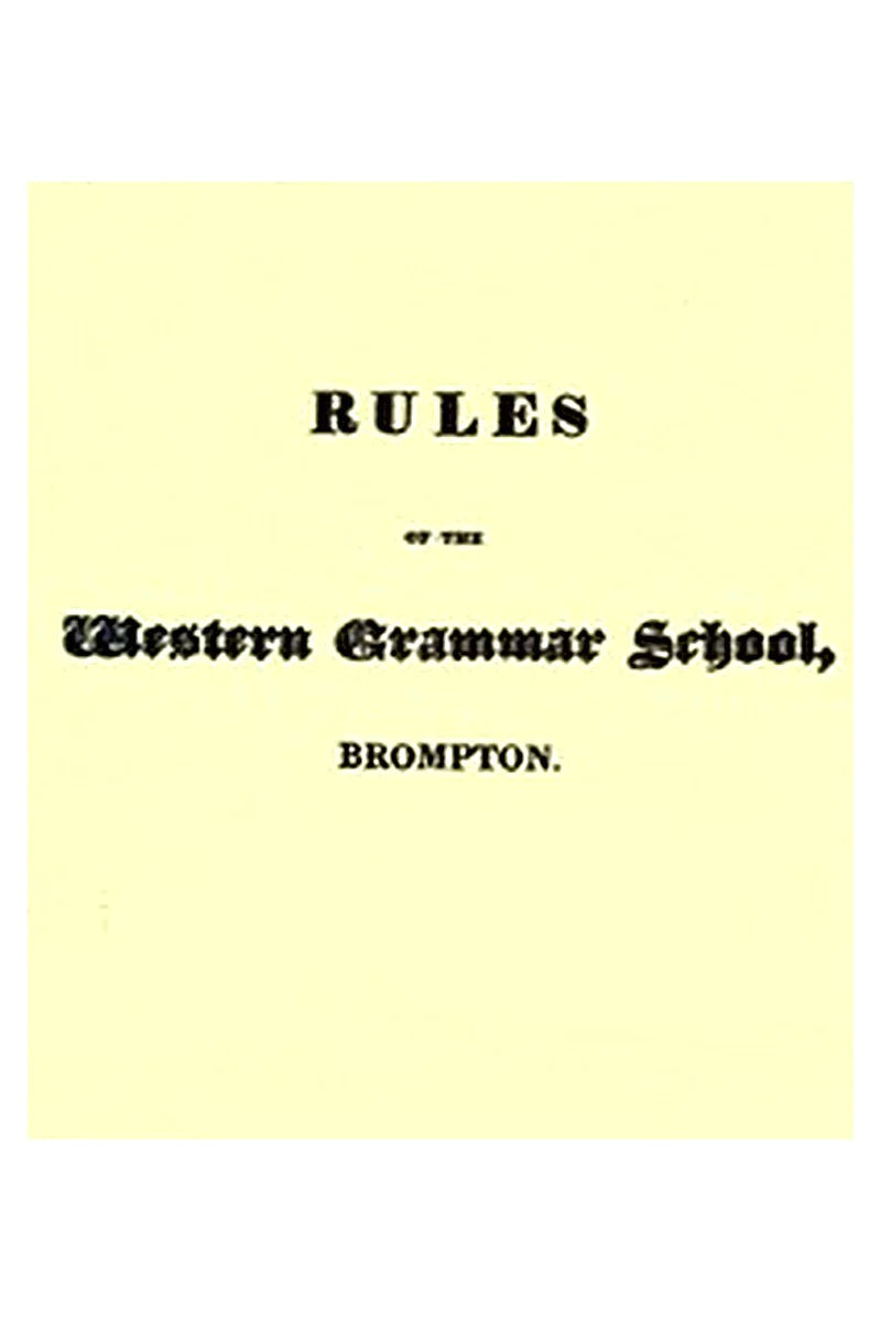 Rules of the Western Grammar School, Brompton