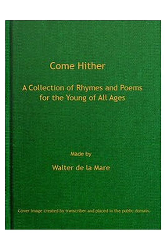 Come Hither: A Collection of Rhymes and Poems for the Young of All Ages